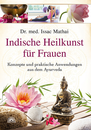 Indische Heilkunst für Frauen von Mathai,  Issac