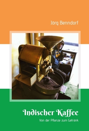 Indischer Kaffee von Benndorf,  Jörg