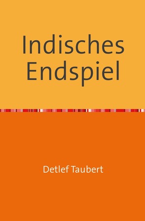 Indisches Endspiel von Taubert,  Detlef