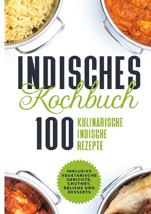 Indisches Kochbuch: 100 kulinarische indische Rezepte von Cookbooks,  Simple