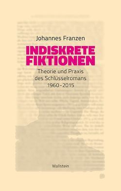 Indiskrete Fiktionen von Franzen,  Johannes