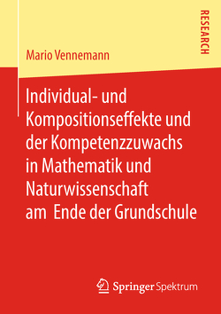 Individual- und Kompositionseffekte und der Kompetenzzuwachs in Mathematik und Naturwissenschaft am Ende der Grundschule von Vennemann,  Mario