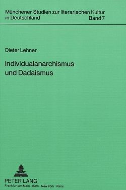 Individualanarchismus und Dadaismus von Lehner,  Dieter