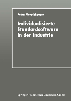 Individualisierte Standardsoftware in der Industrie von Morschheuser,  Petra