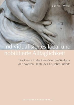Individualisiertes Ideal und nobilitierte Alltäglichkeit von Kloss-Weber,  Julia