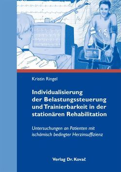 Individualisierung der Belastungssteuerung und Trainierbarkeit in der stationären Rehabilitation von Ringel,  Kristin