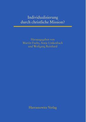 Individualisierung durch christliche Mission? von Fuchs,  Martin, Linkenbach-Fuchs,  Antje, Reinhard,  Wolfgang