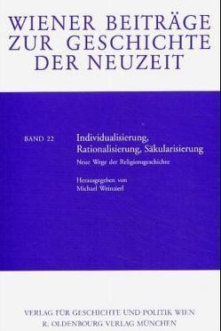 Individualisierung, Rationalisierung, Säkularisierung von Weinzierl,  Michael