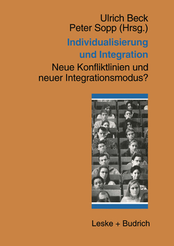 Individualisierung und Integration von Beck,  Ulrich, Sopp,  Peter