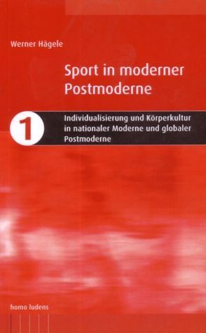 Individualisierung und Körperkultur in nationaler Moderne und globaler Postmoderne von Hägele,  Werner