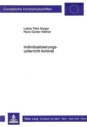 Individualisierungsunterricht konkret von Korger,  Lothar Felix, Wehler,  Hans Günter