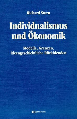 Individualismus und Ökonomik von Sturn,  Richard