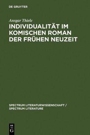 Individualität im komischen Roman der Frühen Neuzeit von Thiele,  Ansgar
