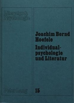 Individualpsychologie und Literatur von Hoefele,  Joachim Bernd