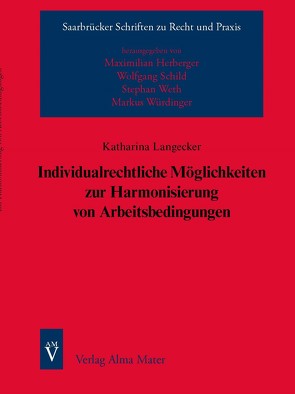 Individualrechtliche Möglichkeiten zur Harmonisierung von Arbeitsbedingungen von Langecker,  Katharina