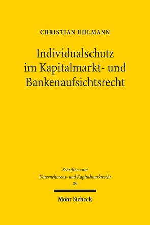 Individualschutz im Kapitalmarkt- und Bankenaufsichtsrecht von Uhlmann,  Christian