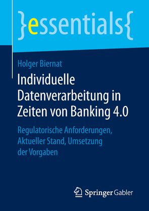 Individuelle Datenverarbeitung in Zeiten von Banking 4.0 von Biernat,  Holger