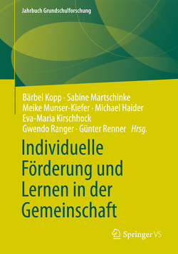 Individuelle Förderung und Lernen in der Gemeinschaft von Haider,  Michael, Kirschhock,  Eva-Maria, Kopp,  Bärbel, Martschinke,  Sabine, Munser-Kiefer,  Meike, Ranger,  Gwendo, Renner,  Günter