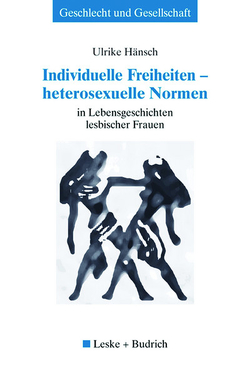 Individuelle Freiheiten — heterosexuelle Normen von Hänsch,  Ulrike