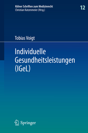 Individuelle Gesundheitsleistungen (IGeL) von Voigt,  Tobias