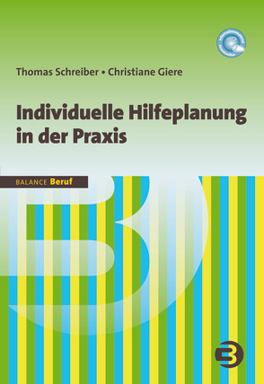 Individuelle Hilfeplanung in der Praxis von Giere,  Christiane, Schreiber,  Thomas