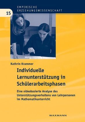 Individuelle Lernunterstützung in Schülerarbeitsphasen von Krammer,  Kathrin