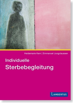 Individuelle Sterbebegleitung von Jungclaussen,  Emmanuel, Kern,  Heidemarie