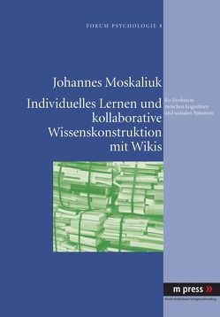 Individuelles Lernen und kollaborative Wissenskonstruktion mit Wikis als Ko-Evolution zwischen kognitiven und sozialen Systemen von Moskaliuk,  Johannes