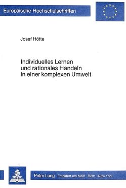 Individuelles Lernen und rationales Handeln in einer komplexen Umwelt von Hötte,  Josef