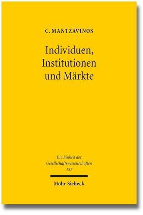 Individuen, Institutionen und Märkte von Mantzavinos,  Chrysostomos