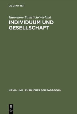 Individuum und Gesellschaft von Faulstich-Wieland,  Hannelore