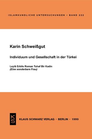 Individuum und Gesellschaft in der Türkei von Schweissgut,  Karin