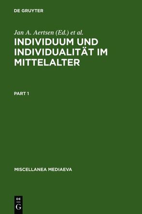 Individuum und Individualität im Mittelalter von Aertsen,  Jan A., Speer,  Andreas