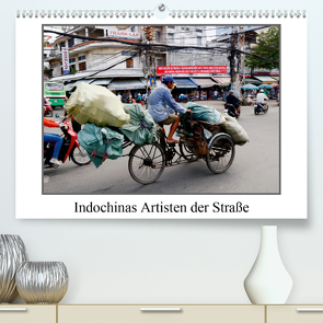 Indochinas Artisten der Straße (Premium, hochwertiger DIN A2 Wandkalender 2020, Kunstdruck in Hochglanz) von Becker,  Bernd