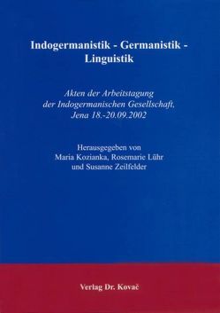 Indogermanistik – Germanistik – Linguistik von Kozianka,  Maria, Lühr,  Rosemarie, Zeilfelder,  Susanne
