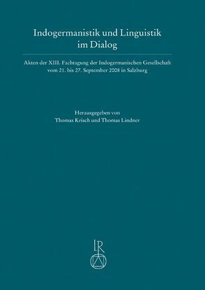 Indogermanistik und Linguistik im Dialog von Krisch,  Thomas, Lindner,  Thomas
