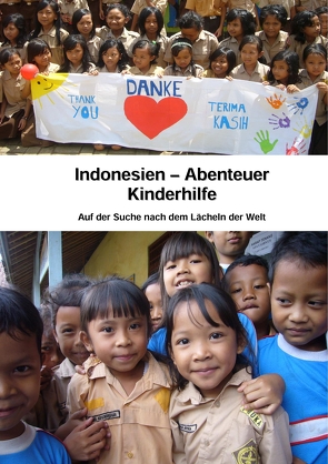 Indonesien – Abenteuer Kinderhilfe von Alsdorf,  Mike