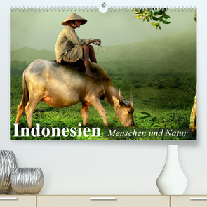 Indonesien. Menschen und Natur (Premium, hochwertiger DIN A2 Wandkalender 2023, Kunstdruck in Hochglanz) von Stanzer,  Elisabeth