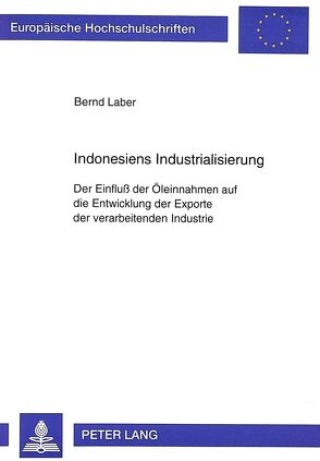 Indonesiens Industrialisierung von Laber,  Bernd