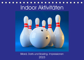 Indoor Aktivitäten. Billard, Darts und Bowling. Impressionen (Tischkalender 2023 DIN A5 quer) von Hurley,  Rose