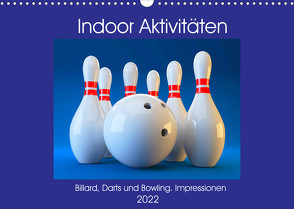 Indoor Aktivitäten. Billard, Darts und Bowling. Impressionen (Wandkalender 2022 DIN A3 quer) von Hurley,  Rose