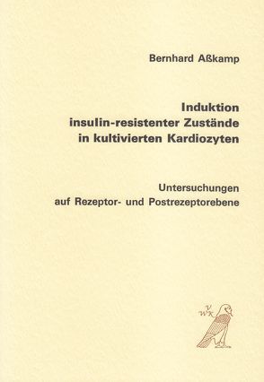 Induktion insulin-resistenter Zustände in kultivierten Kardiozyten von Asskamp,  Bernhard