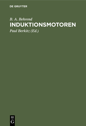 Induktionsmotoren von Behrend,  B. A., Berkitz,  Paul, Kübler,  W.