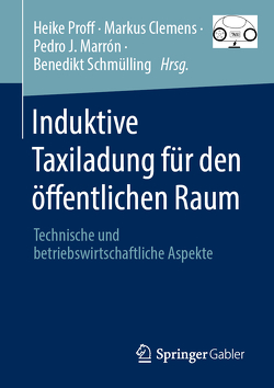 Induktive Taxiladung für den öffentlichen Raum von Clemens,  Markus, Marrón,  Pedro J., Proff,  Heike, Schmülling,  Benedikt