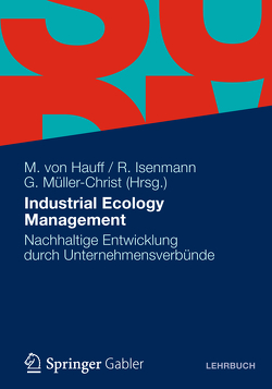 Industrial Ecology Management von Isenmann,  Ralf, Müller-Christ,  Georg, von Hauff,  Michael