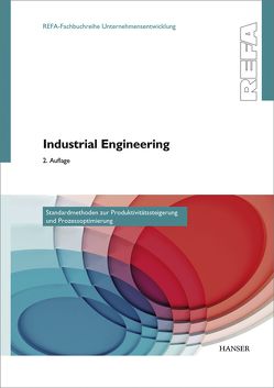Industrial Engineering – Standardmethoden zur Produktivitätssteigerung und Prozessoptimierung von REFA