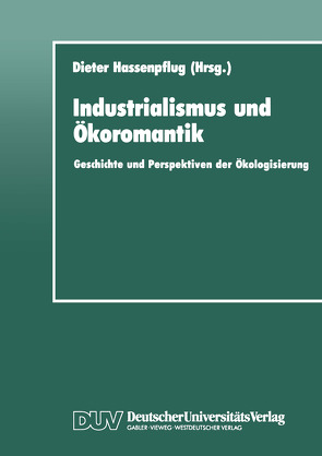 Industrialismus und Ökoromantik von Hassenpflug,  Dieter