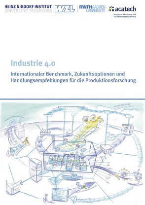 Industrie 4.0 von Heinz Nixdorf Institut,  Universität Paderborn, Werkzeugmaschinenlabor WZL der Rheinisch-Westfälischen Technischen Hochschule Aachen