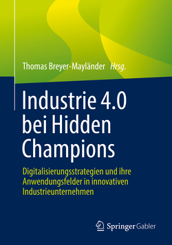 Industrie 4.0 bei Hidden Champions von Breyer-Mayländer,  Thomas