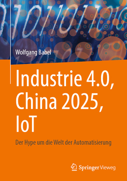 Industrie 4.0, China 2025, IoT von Babel,  Wolfgang
